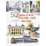 50 Spaces - Hà Nội - Huế - Sài Gòn (Sách Tiếng Anh - In Màu)