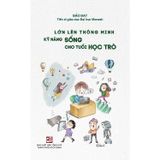 Lớn lên thông minh - Kỹ năng sống cho tuổi học trò