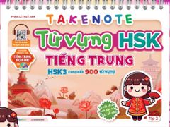 Takenote - Từ Vựng HSK Tiếng Trung - HSK3 Cung Cấp 900 Từ Vựng - Tập 2