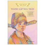 Lịch Sử Việt Nam Bằng Tranh - Thành Lập Nhà Trần - Bản Màu - Bìa Cứng