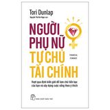 Người Phụ Nữ Tự Chủ Tài Chính - Vượt Qua Định Kiến Giới Để Làm Chủ Tiền Bạc Của Bạn Và Xây Dựng Cuộc Sống Theo Ý Thích
