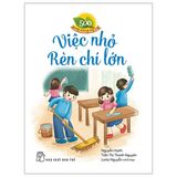 500 Câu Chuyện Đạo Đức - Việc Nhỏ Rèn Chí Lớn