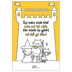 Tụi Mèo Xinh Thế Còn Có Kẻ Chê, Thì Mình Bị Ghét Có Hề Gì Đâu!