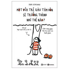 Một đứa trẻ giàu tâm hồn sẽ trưởng thành như thế nào?