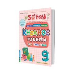 Sổ Tay Kiến Thức-Phương Pháp-Dạng Bài Khoa Học Tự Nhiên Lý-Hóa-Sinh 9