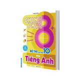Chinh Phục 8+ Đề Thi Vào Lớp 10 - Môn Tiếng Anh