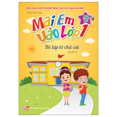 Mai Em Vào Lớp 1 - Dành Cho Bé Từ 4-5 Tuổi (Cuốn lẻ)
