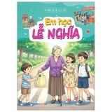 Kỹ Năng Cho Trẻ Từ 8 Tuổi - Em Học Lễ Nghĩa