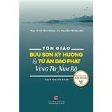 Tôn giáo - Bửu sơn kỳ hương & Tứ ân đạo phật Vùng Tây Nam Bộ - Sách chuyên khảo