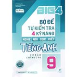 Big 4 - Bộ Đề Tự Kiểm Tra 4 Kỹ Năng Nghe-Nói-Đọc-Viết Tiếng Anh Cơ Bản Và Nâng Cao 9 - Tập 1