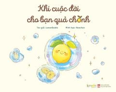 Khi Cuộc Đời Cho Bạn Quả Chanh