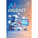 AI Agent - Thiết Kế, Thực Hành Và Kiến Tạo Tác Nhân Thông Minh