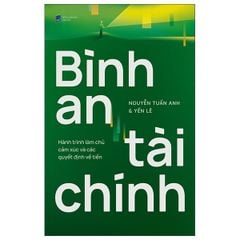 Bình An Tài Chính - Hành Trình Làm Chủ Cảm Xúc Và Các Quyết Định Về Tiền