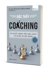Bậc Thầy Coaching - Bí Quyết Nâng Tầm Hiệu Suất Cá Nhân Và Đội Nhóm