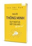 Người Thông Minh Suy Nghĩ Và Đặt Câu Hỏi Như Thế Nào