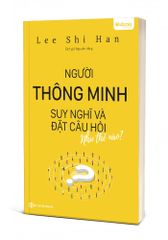 Người Thông Minh Suy Nghĩ Và Đặt Câu Hỏi Như Thế Nào