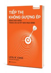 Tiếp Thị Không Gượng Ép - Dòng Chảy Ngầm Trong Các Quyết Định Mua Hàng