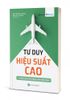 Tư Duy Hiệu Xuất Cao - 7 Chiến Lược Để Thành Công Bền Vững