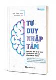 Tư Duy Nhập Tâm - Nghệ Thuật Thiết Kế Tập Trung Và Chuyển Hóa Động Lực Bằng Khoa Học Não Bộ