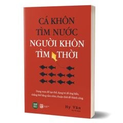 Cá Khôn Tìm Nước - Người Khôn Tìm Thời