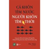 Cá Khôn Tìm Nước - Người Khôn Tìm Thời