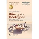 Hiểu Nghèo Thoát Nghèo (Tái Bản 2019)