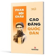 Diễn ngôn nhân sĩ đời đầu thế kỉ XX - Phan Bội Châu - Cao đẳng quốc dân