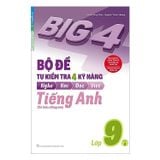 Big 4 - Bộ Đề Tự Kiểm Tra 4 Kỹ Năng Nghe-Nói-Đọc-Viết Tiếng Anh Cơ Bản Và Nâng Cao 9 Tập 2