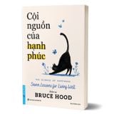 Cội Nguồn Của Hạnh Phúc - The Science Of Happiness - Seven Lessons For Living Well