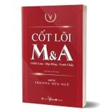 Cốt Lõi M&A - Chiến Lược - Hợp Đồng - Tranh Chấp