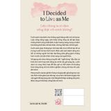 I Decided To Live As Me - Dám Sống Thật Với Mình