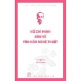 Di Sản Hồ Chí Minh - Hồ Chí Minh Bàn Về Văn Hóa Nghệ Thuật
