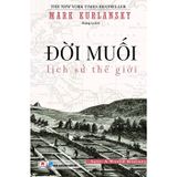 Đời Muối - Lịch Sử Thế Giới (Tái Bản 2024)