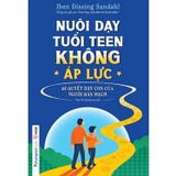 Nuôi Dạy Tuổi Teen Không Áp Lực - Bí quyết dạy con của người Đan Mạch