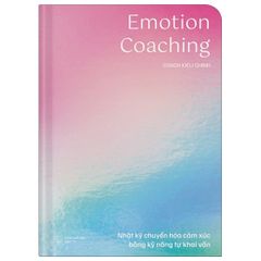 Emotion Coaching - Nhật Ký Chuyển Hóa Cảm Xúc Bằng Kỹ Năng Tự Khai Vấn - Bìa Cứng