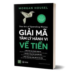 The Art of Spending Money - Giải Mã Tâm Lý Hành Vi Về Tiền