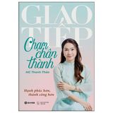 Giao Tiếp Chạm Chân Thành (Có chữ ký tác giả)