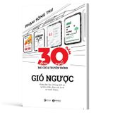 Ba Mươi Năm Làm Nghề Báo Chí Và Truyền Thông - Gió Ngược