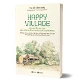 Happy Village - Cội Nguồn An Lạc - Lối Đến Những Ngôi Làng Hạnh Phúc