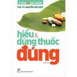 Y Học Và Sức Khỏe - Hiểu Và Dùng Thuốc Đúng