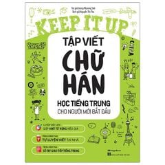 Keep It Up - Tập Viết Chữ Hán - Học Tiếng Trung Cho Người Mới Bắt Đầu