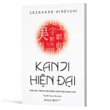 Kanji Hiện Đại - Chữ Hán Trong Đời Sống Nhật Bản Hiện Nay