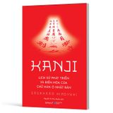 Kanji - Lịch Sử Phát Triển Và Biến Hóa Của Chữ Hán Ở Nhật Bản