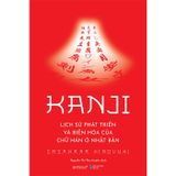 Kanji - Lịch Sử Phát Triển Và Biến Hóa Của Chữ Hán Ở Nhật Bản