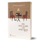 Khi Tách Cà Phê Còn Chưa Nguội