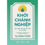 Khởi Chánh Nghiệp - Đưa Phẩm Chất Của Đức Phật Vào Sự Nghiệp