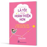 Là tôi nhưng hoàn thiện hơn - Khám phá bản thân và tiến bước mỗi ngày