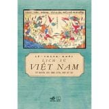 Lịch Sử Việt Nam Từ Nguồn Gốc Đến Giữa Thế Kỷ XX (Tái Bản 2024)