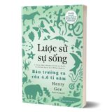 Lược sử sự sống - Bản trường ca của 4,6 tỉ năm