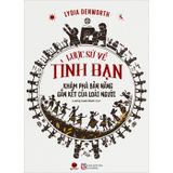 Lược Sử Về Tình Bạn - Khám Phá Bản Năng Gắn Kết Của Loài Người